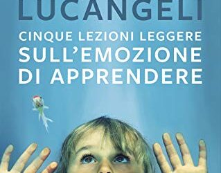 Cinque lezioni leggere sull’emozione di apprendere – Recensione a cura di Mirko Cario, psicologo Pianeta Idea